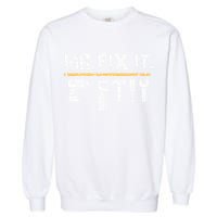 Mr Fix It . Funny Handyman Woodworking Garment-Dyed Sweatshirt