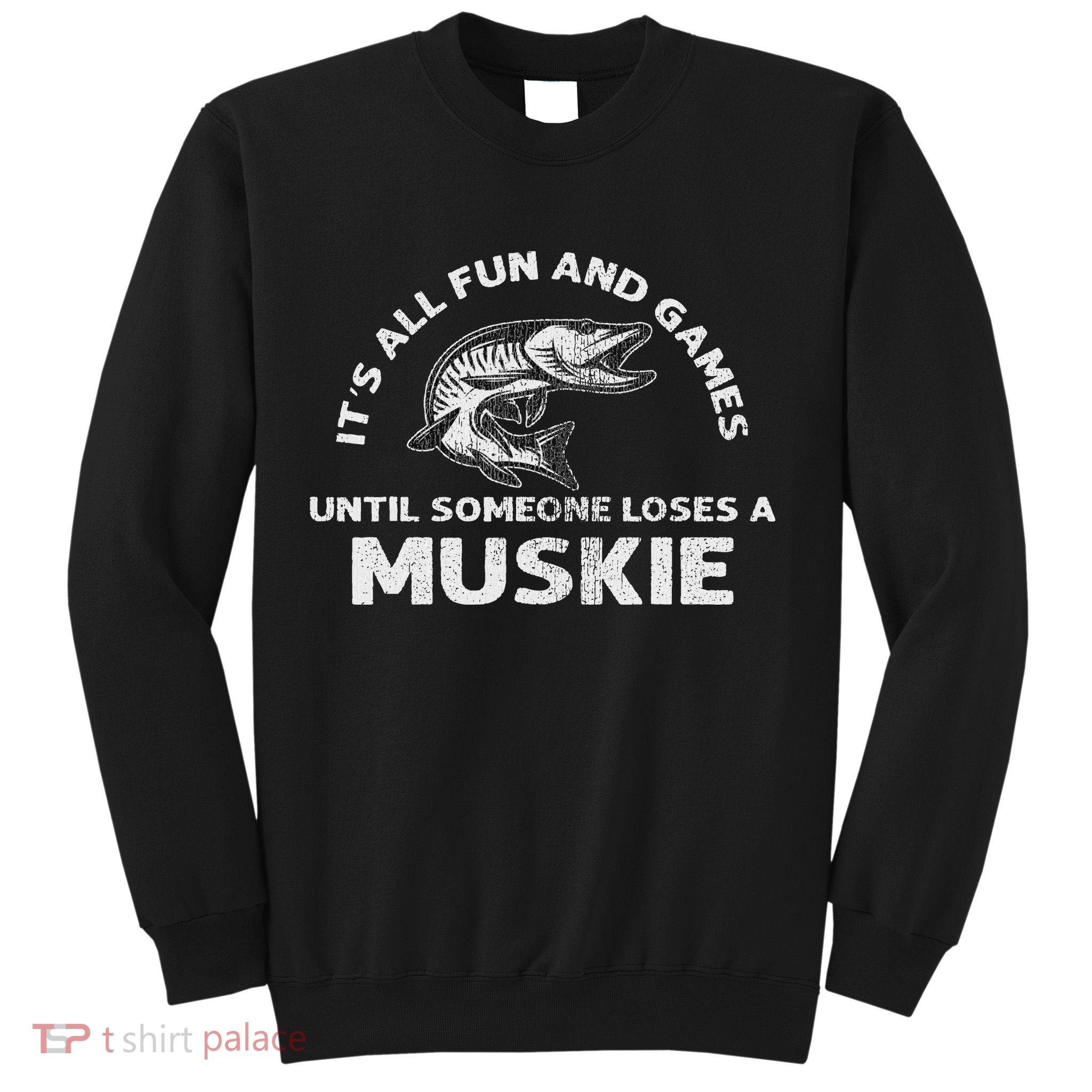 Muskie Fishing Its All Fun And Games Until Someone Loses Sweatshirt