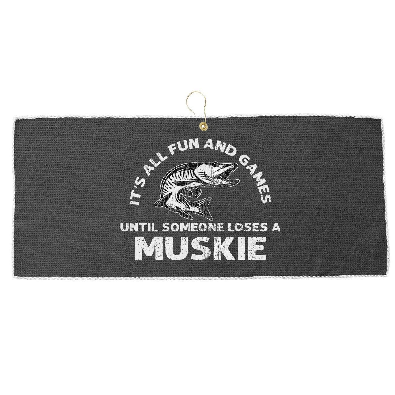 Muskie Fishing Its All Fun And Games Until Someone Loses Large Microfiber Waffle Golf Towel
