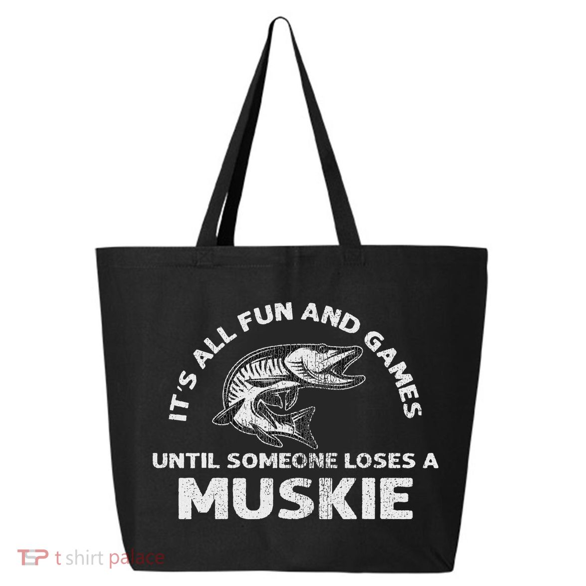 Muskie Fishing Its All Fun And Games Until Someone Loses 25L Jumbo Tote