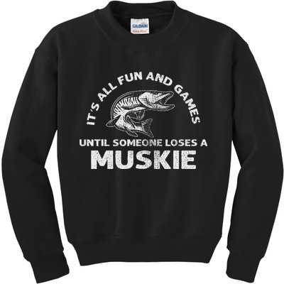 Muskie Fishing Its All Fun And Games Until Someone Loses Kids Sweatshirt