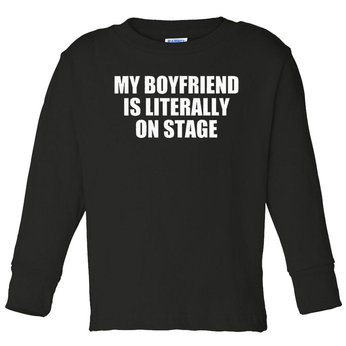 My Friend Is Literally On Stage Toddler Long Sleeve Shirt