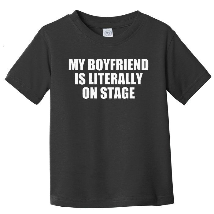 My Friend Is Literally On Stage Toddler T-Shirt