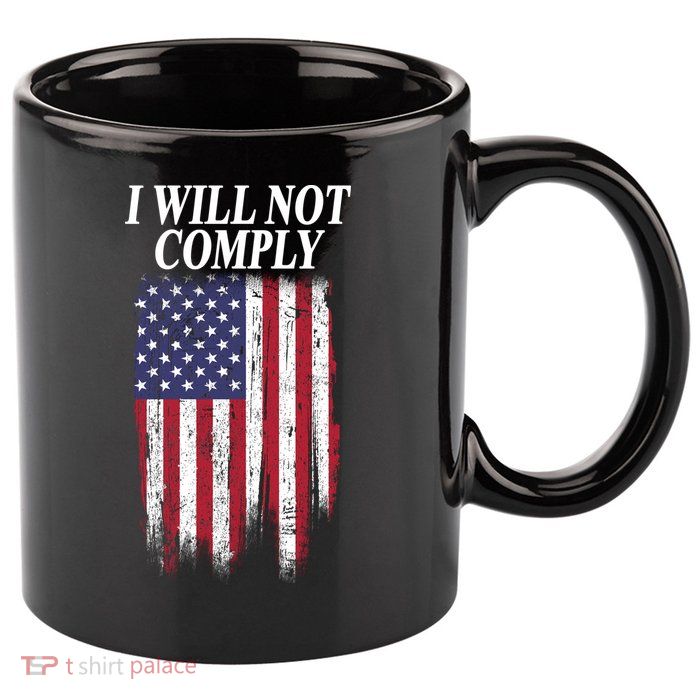Medical Freedom I Will Not Comply No Mandates 11oz C Handle Ceramic Mug