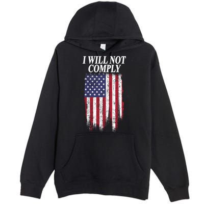 Medical Freedom I Will Not Comply No Mandates Premium Pullover Hoodie