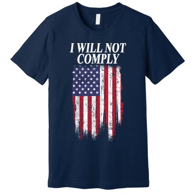 Medical Freedom I Will Not Comply No Mandates Premium T-Shirt