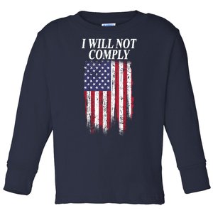 Medical Freedom I Will Not Comply No Mandates Toddler Long Sleeve Shirt