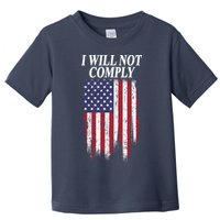 Medical Freedom I Will Not Comply No Mandates Toddler T-Shirt