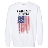 Medical Freedom I Will Not Comply No Mandates Garment-Dyed Sweatshirt