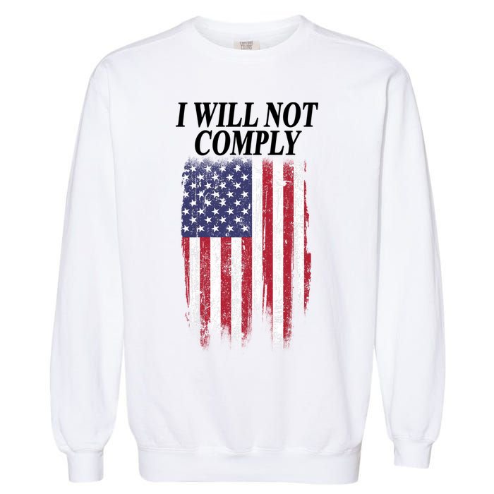 Medical Freedom I Will Not Comply No Mandates Garment-Dyed Sweatshirt