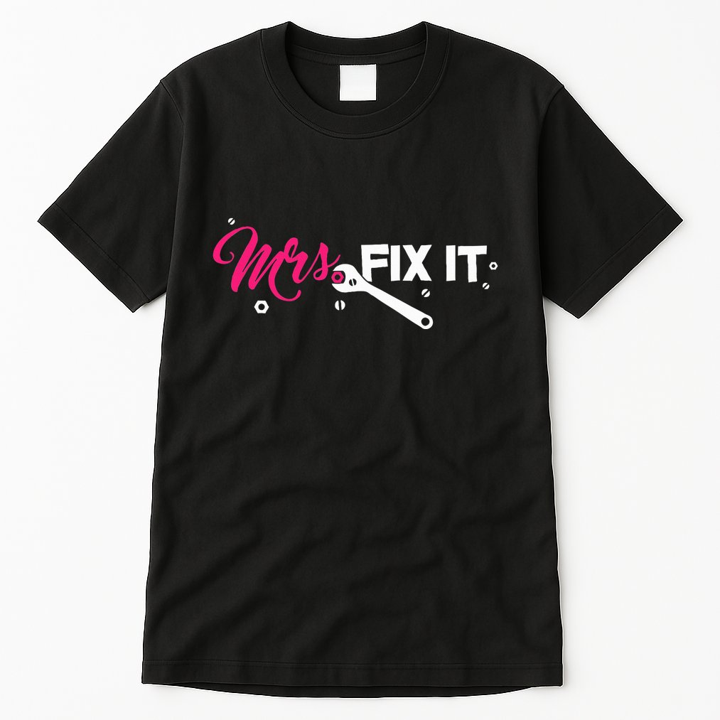 Mrs. Fix It For Handywoman Or Wife Who Likes To Fix Tall T-Shirt
