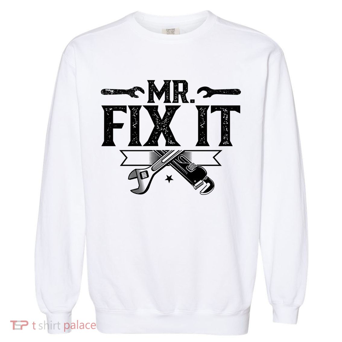Mr Fix It Handy Repair Fixing Tinkerer Funny Gift Garment-Dyed Sweatshirt