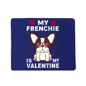 My Frenchie Is My Valentine ValentineS Day French Bulldog Mousepad