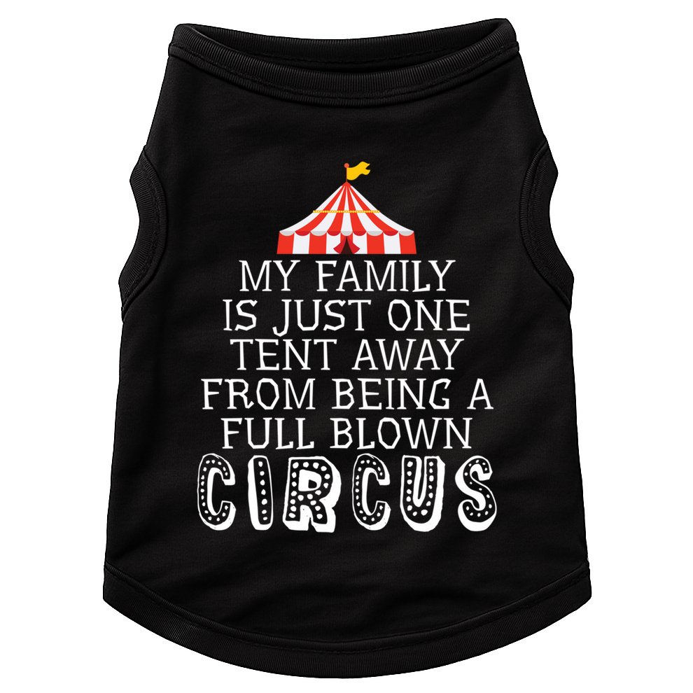 My Family Is Just One Tent Away From Circus Sarcastic Parent Cute Gift Doggie Tank