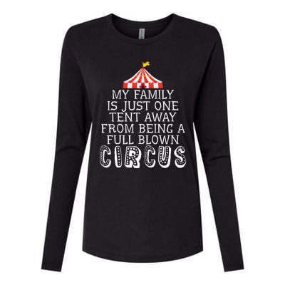 My Family Is Just One Tent Away From Circus Sarcastic Parent Cute Gift Womens Cotton Relaxed Long Sleeve T-Shirt