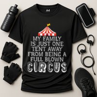 My Family Is Just One Tent Away From Circus Sarcastic Parent Cute Gift Cooling Performance Crew T-Shirt