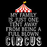 My Family Is Just One Tent Away From Circus Sarcastic Parent Cute Gift Cooling Performance Crew T-Shirt
