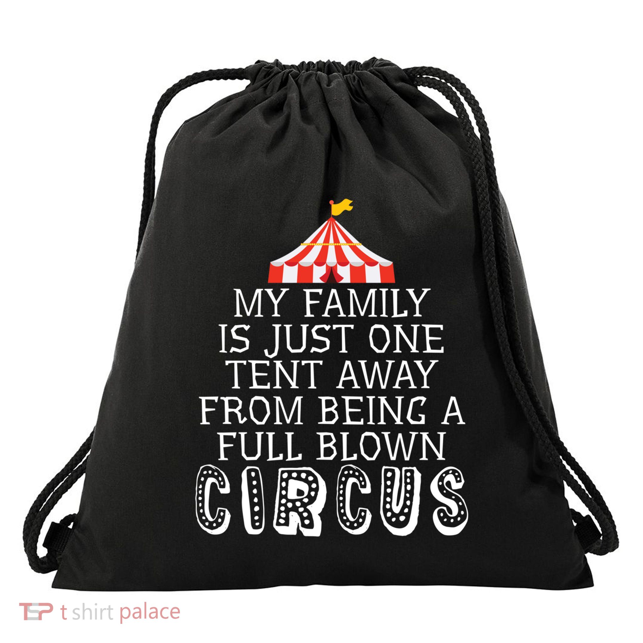My Family Is Just One Tent Away From Circus Sarcastic Parent Cute Gift Drawstring Bag