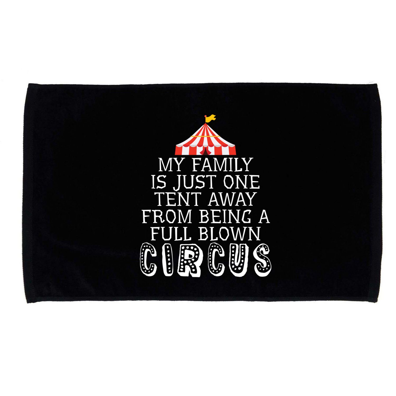 My Family Is Just One Tent Away From Circus Sarcastic Parent Cute Gift Microfiber Hand Towel