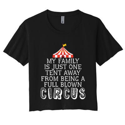 My Family Is Just One Tent Away From Circus Sarcastic Parent Cute Gift Crop Top