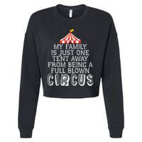 My Family Is Just One Tent Away From Circus Sarcastic Parent Cute Gift Cropped Pullover Crew