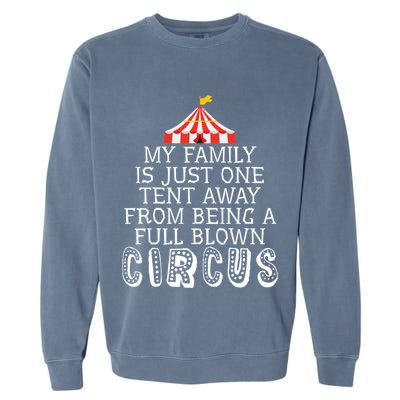 My Family Is Just One Tent Away From Circus Sarcastic Parent Cute Gift Garment-Dyed Sweatshirt