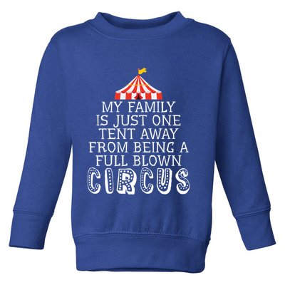 My Family Is Just One Tent Away From Circus Sarcastic Parent Cute Gift Toddler Sweatshirt