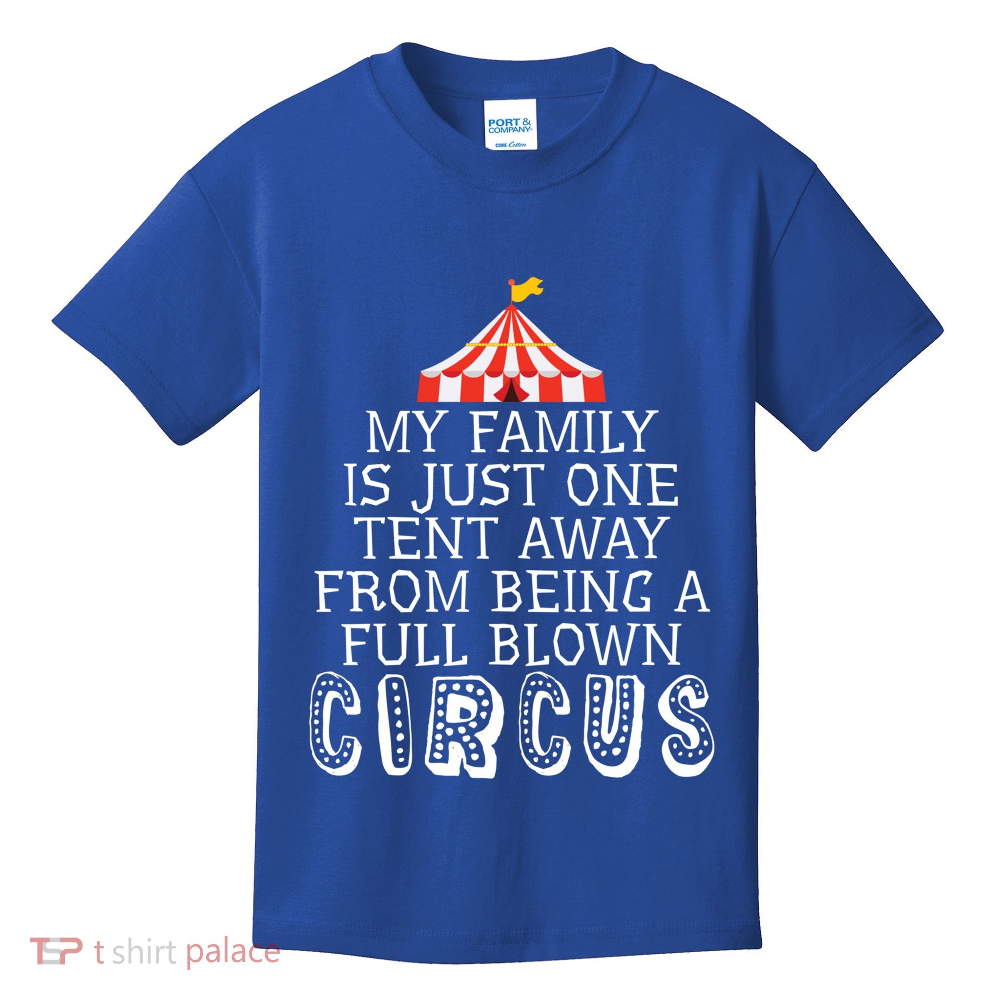My Family Is Just One Tent Away From Circus Sarcastic Parent Cute Gift Kids T-Shirt