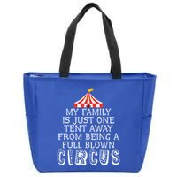 My Family Is Just One Tent Away From Circus Sarcastic Parent Cute Gift Zip Tote Bag