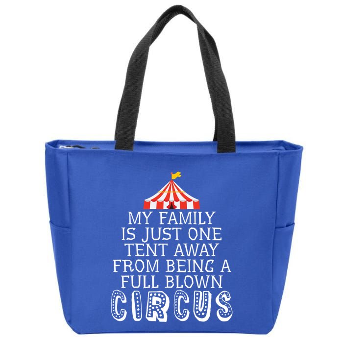 My Family Is Just One Tent Away From Circus Sarcastic Parent Cute Gift Zip Tote Bag