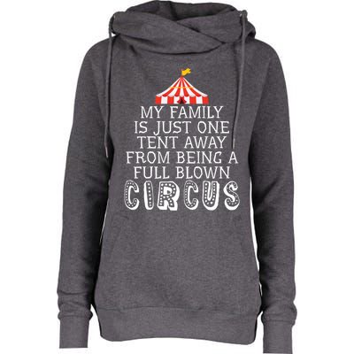 My Family Is Just One Tent Away From Circus Sarcastic Parent Cute Gift Womens Funnel Neck Pullover Hood