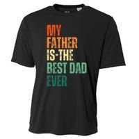 My Father is the Best Dad Ever Tee Retro Fathers day Daddy Cooling Performance Crew T-Shirt