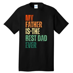 My Father is the Best Dad Ever Tee Retro Fathers day Daddy Tall T-Shirt