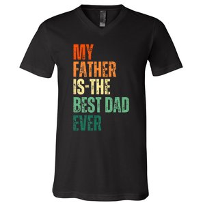 My Father is the Best Dad Ever Tee Retro Fathers day Daddy V-Neck T-Shirt