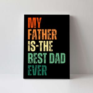 My Father is the Best Dad Ever Tee Retro Fathers day Daddy Canvas