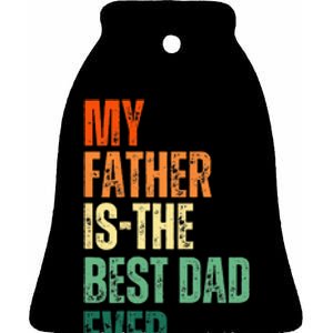 My Father is the Best Dad Ever Tee Retro Fathers day Daddy Ceramic Bell Ornament