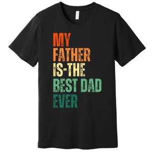 My Father is the Best Dad Ever Tee Retro Fathers day Daddy Premium T-Shirt