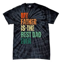 My Father is the Best Dad Ever Tee Retro Fathers day Daddy Tie-Dye T-Shirt