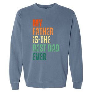 My Father is the Best Dad Ever Tee Retro Fathers day Daddy Garment-Dyed Sweatshirt