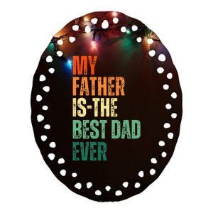 My Father is the Best Dad Ever Tee Retro Fathers day Daddy Ceramic Oval Ornament