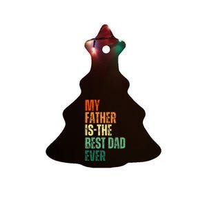 My Father is the Best Dad Ever Tee Retro Fathers day Daddy Ceramic Tree Ornament