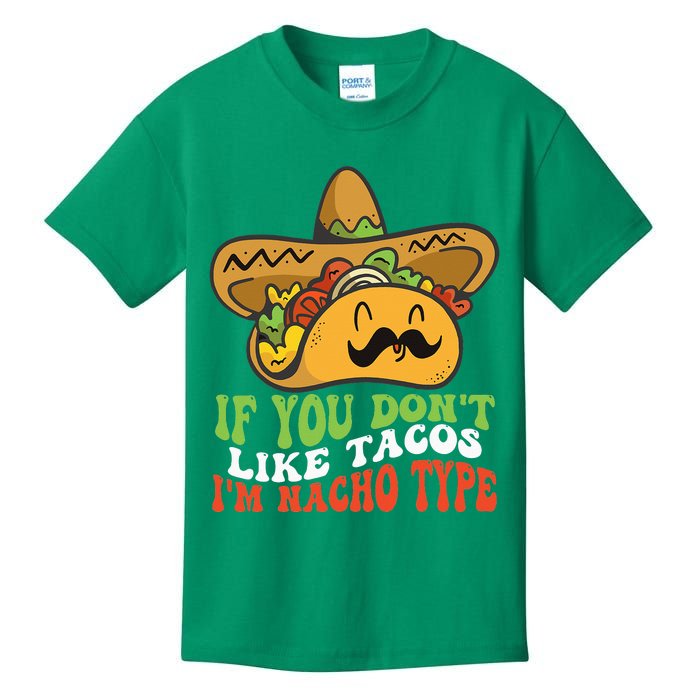 Mexican Food If You Dont Like Tacos Im Nacho Type Kids T-Shirt