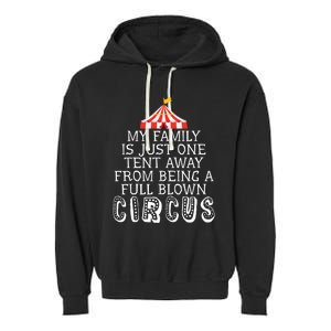 My Family Is Just One Tent Away From Circus Sarcastic Parent Cute Gift Garment-Dyed Fleece Hoodie