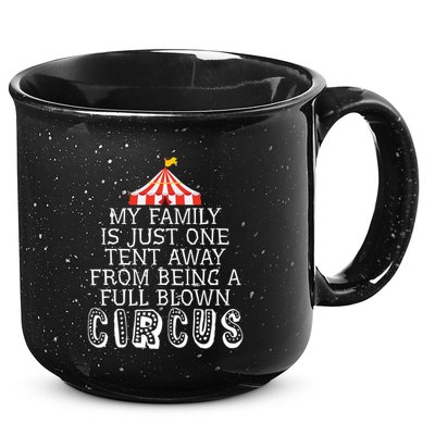 My Family Is Just One Tent Away From Circus Sarcastic Parent Cute Gift 15oz Campfire Ceramic Mug
