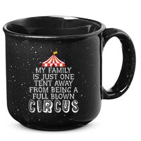 My Family Is Just One Tent Away From Circus Sarcastic Parent Cute Gift 15oz Campfire Ceramic Mug