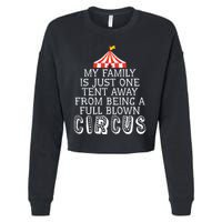 My Family Is Just One Tent Away From Circus Sarcastic Parent Cute Gift Cropped Pullover Crew
