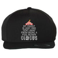 My Family Is Just One Tent Away From Circus Sarcastic Parent Cute Gift Wool Snapback Cap