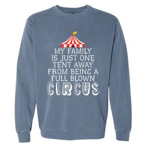 My Family Is Just One Tent Away From Circus Sarcastic Parent Cute Gift Garment-Dyed Sweatshirt