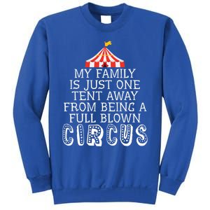 My Family Is Just One Tent Away From Circus Sarcastic Parent Cute Gift Sweatshirt