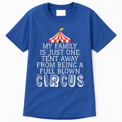My Family Is Just One Tent Away From Circus Sarcastic Parent Cute Gift Tall T-Shirt